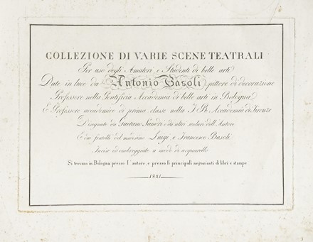  Antonio Basoli  (Castelguelfo, 1774 - Bologna, 1848) : Collezione di varie scene teatrali per uso degli amatori e Studenti di Belle Arti date in luce da Antonio Basoli pittore di decorazione Professore nella Pontificia Accademia di Belle Arti in Bologna e Professore accademico di prima classe...  - Auction Arte Antica, Moderna e Contemporanea [parte I] - Libreria Antiquaria Gonnelli - Casa d'Aste - Gonnelli Casa d'Aste