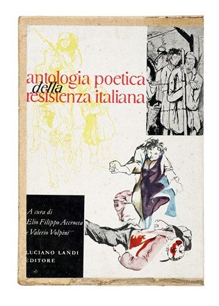 Antologia poetica della Resistenza italiana.  Renato Guttuso  (Bagheria, 1911 - Roma, 1987), Renzo Vespignani  (Roma, 1924 - 2001), Renato Birolli  (Verona, 1905 - Milano, 1959), Sandro Pertini, Pier Paolo Pasolini, Corrado Govoni, Salvatore Quasimodo  (1901 - 1968), Umberto Saba, Eugenio Montale  (Genova, 1896 - Milano, 1981)  - Asta Libri, Autografi e Manoscritti - Libreria Antiquaria Gonnelli - Casa d'Aste - Gonnelli Casa d'Aste