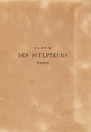  Charles Callahan Perkins  (Boston, 1823 - Windsor, Vermont, 1886) : Les sculpteurs italiens.  - Asta Arte Antica, Moderna e Contemporanea - Libreria Antiquaria Gonnelli - Casa d'Aste - Gonnelli Casa d'Aste