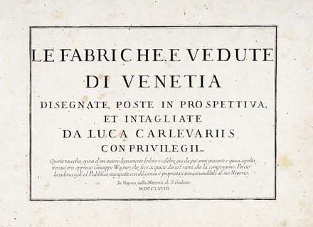  Luca Carlevarijs  (Udine, 1663 - Venezia, 1730) : Frontespizio, dedica con veduta di Venezia, e ventidue tavole da Le fabbriche, e vedute / di Venetia /disegnate, poste in prospettiva, /et intagliate / da Luca Carlevariis / con privilegii.  - Asta Arte Antica, Moderna e Contemporanea - Libreria Antiquaria Gonnelli - Casa d'Aste - Gonnelli Casa d'Aste