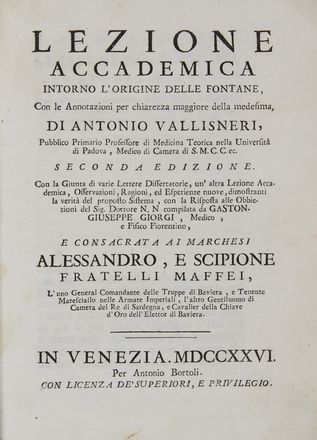  Vallisneri Antonio : Lezione accademica intorno l'origine delle fontane, con le annotazioni per chiarezza maggiore della medesima, di Antonio Vallisneri [...] Seconda edizione. Con la giunta di varie lettere dissertatorie...  - Asta Libri, Manoscritti e Autografi - Libreria Antiquaria Gonnelli - Casa d'Aste - Gonnelli Casa d'Aste