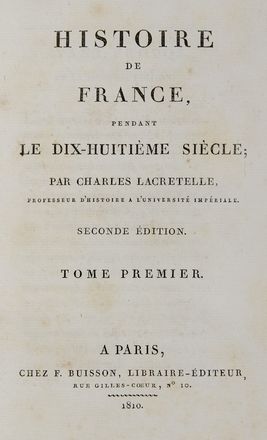  Lacretelle Charles : Histoire de France, pendant le dix-huitieme siecle; par M. Lacretelle le jeune. Tome premier [-quatorzieme].  - Asta Libri, Manoscritti e Autografi - Libreria Antiquaria Gonnelli - Casa d'Aste - Gonnelli Casa d'Aste