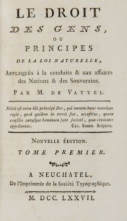  Vattel Emmerich (de) : Le droit des gens, ou Principes de la loi naturelle, appliques a la conduite & aux affaires des nations & des souverains.  - Asta Libri, Manoscritti e Autografi - Libreria Antiquaria Gonnelli - Casa d'Aste - Gonnelli Casa d'Aste