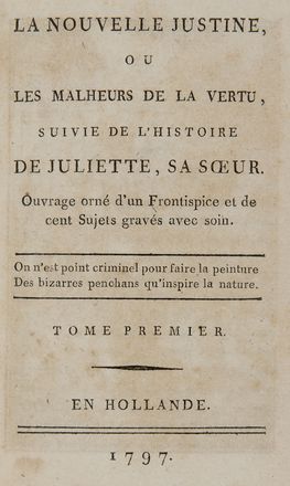  Sade Donatien Alphonse Franois : La nouvelle Justine, ou les malheurs de la vertu; suivie de l'histoire de Juliette, sa soeur.  - Asta Libri, Manoscritti e Autografi - Libreria Antiquaria Gonnelli - Casa d'Aste - Gonnelli Casa d'Aste