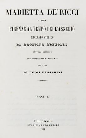  Ademollo Agostino : Marietta de' Ricci, ovvero Firenze al tempo dell'assedio, racconto storico. Storia, Storia, Diritto e Politica  Luigi Passerini  - Auction BOOKS, MANUSCRIPTS AND AUTOGRAPHS - Libreria Antiquaria Gonnelli - Casa d'Aste - Gonnelli Casa d'Aste