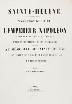  Durand-Brager Henri : Sainte-Helene. Translation du ercueil de L&acute;Empereur Napoleon a bord de la fr&eacute;gate La Belle-Poule. Histoire et vues pittoresque de tous les sites de l&acute;Isle se rattachant au M&eacute;morial de Sainte-Helene ...  - Asta Libri, Manoscritti e Autografi - Libreria Antiquaria Gonnelli - Casa d'Aste - Gonnelli Casa d'Aste