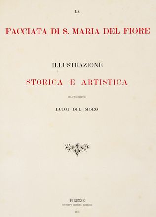  Del Moro Luigi : La facciata di S. Maria del Fiore. Illutrazione storico e artistica.  - Asta Libri, Manoscritti e Autografi - Libreria Antiquaria Gonnelli - Casa d'Aste - Gonnelli Casa d'Aste