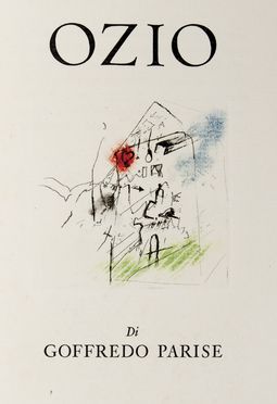  Parise Goffredo : Ozio.  Giosetta Fioroni Giosetta  - Asta Libri, Manoscritti e Autografi - Libreria Antiquaria Gonnelli - Casa d'Aste - Gonnelli Casa d'Aste