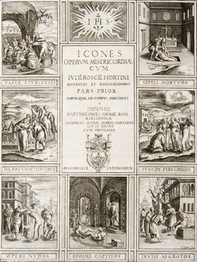  Roscio Giulio : Icones operum misericordiae cum Iulii Roscii Hortini sententiis et explicationibus pars prior[-posterior].  Cristofano Cartaro, Mario Cartaro  (nativo di Viterbo e,  - Napoli, 1620)  - Asta Libri, Manoscritti e Autografi - Libreria Antiquaria Gonnelli - Casa d'Aste - Gonnelli Casa d'Aste