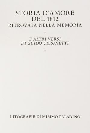  Ceronetti Guido : Storia d'amore del 1812 ritrovata nella memoria, e altri versi di Guido Ceronetti. Litografie di Mimmo Paladino.  Mimmo Paladino  (Paduli, 1948)  - Asta Libri, Manoscritti e Autografi - Libreria Antiquaria Gonnelli - Casa d'Aste - Gonnelli Casa d'Aste