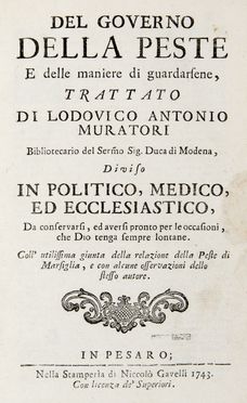  Muratori Lodovico Antonio : Del governo della peste e delle maniere di guardarsene, trattato [...] coll'utilissima giunta della relazione della peste di Marsiglia, ..  - Auction BOOKS, MANUSCRIPTS AND AUTOGRAPHS - Libreria Antiquaria Gonnelli - Casa d'Aste - Gonnelli Casa d'Aste