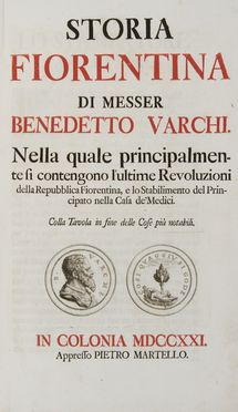  Varchi Benedetto : Storia fiorentina. Nella quale principalmente si contengono l'ultime revoluzioni della repubblica fiorentina, e lo stabilimento del principato nella casa de' Medici... Storia locale, Storia, Diritto e Politica  - Auction BOOKS, MANUSCRIPTS AND AUTOGRAPHS - Libreria Antiquaria Gonnelli - Casa d'Aste - Gonnelli Casa d'Aste