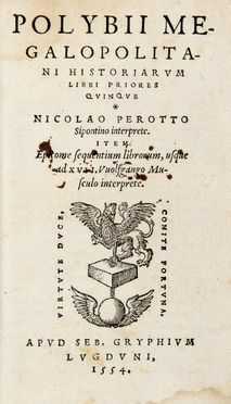  Polybius : Historiarum libri priores quinque Nicolao Perotto Sipontino interprete. Item Epitome sequentium librorum, usque ad 17. Vuolfgango Musculo interprete. Classici, Letteratura  Niccol Perotto, Lucius Annaeus Florus  - Auction BOOKS, MANUSCRIPTS AND AUTOGRAPHS - Libreria Antiquaria Gonnelli - Casa d'Aste - Gonnelli Casa d'Aste