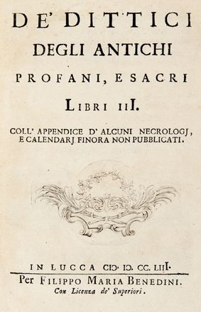  Donati Sebastiano : De' dittici degli antichi, profani e sacri, libri 3. Coll'appendice d'alcuni necrologj, e calendarj finora non pubblicati. Arte, Archeologia, Arte  Giuseppe Bartoli  - Auction BOOKS, MANUSCRIPTS AND AUTOGRAPHS - Libreria Antiquaria Gonnelli - Casa d'Aste - Gonnelli Casa d'Aste