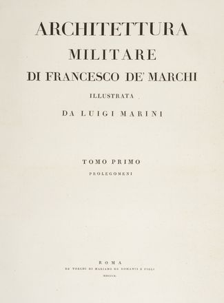  De Marchi Francesco : Architettura militare [...] illustrata da Luigi Marini. Tomo 1-[5].  - Asta Libri, Manoscritti e Autografi - Libreria Antiquaria Gonnelli - Casa d'Aste - Gonnelli Casa d'Aste