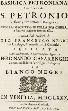  Negri Bianco : Basilica petroniana overo vita di S. Petronio? Arte, Araldica, Storia, Diritto e Politica  - Auction BOOKS, MANUSCRIPTS AND AUTOGRAPHS - Libreria Antiquaria Gonnelli - Casa d'Aste - Gonnelli Casa d'Aste