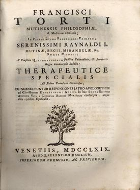  Torti Francesco : Therapeutice specialis ad febres periodicas perniciosas, cui subnectuntur responsiones Jatro-apologeticae ad clarissimum Ramazzinum.  Jean Astruc, Daniel Wilhelm Triller, Joseph Jacques Gardane, Carlo Allioni, Michele Bruniva, Prospero Alpino  - Asta Libri, Manoscritti e Autografi - Libreria Antiquaria Gonnelli - Casa d'Aste - Gonnelli Casa d'Aste