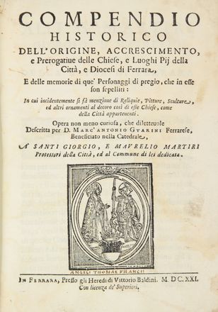  Guarini Marc'Antonio : Compendio historico dell'origine, accrescimento, e prerogative delle Chiese, e luoghi pij della citta, e diocesi di Ferrara....  - Asta Manoscritti, Incunaboli, Autografi e Libri a stampa - Libreria Antiquaria Gonnelli - Casa d'Aste - Gonnelli Casa d'Aste