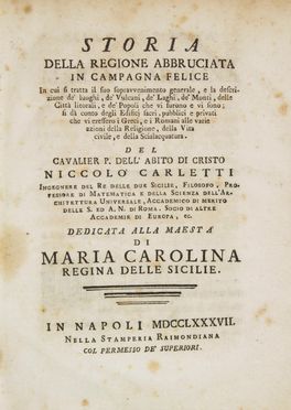  Carletti Niccolò : Storia della regione abbruciata in Campagna felice in cui si tratta il suo sopravvenimento generale... Geografia e viaggi, Storia locale, Religione, Architettura, Storia, Diritto e Politica  - Auction Manuscripts, Incunabula, Autographs and Printed Books - Libreria Antiquaria Gonnelli - Casa d'Aste - Gonnelli Casa d'Aste
