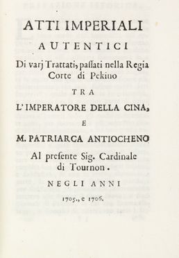  Tournon Charles Thomas Maillard (de) : Atti imperiali autentici di varj trattati, passati nella Regia Corte di Pekino [...] negli anni 1705 e 1706. Gesuitica, Geografia e viaggi, Religione  - Auction Manuscripts, Incunabula, Autographs and Printed Books - Libreria Antiquaria Gonnelli - Casa d'Aste - Gonnelli Casa d'Aste