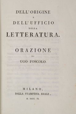  Foscolo Ugo : Dell'origine e dell'ufficio della letteratura. Orazione [...]. Letteratura italiana, Letteratura  - Auction Manuscripts, Incunabula, Autographs and Printed Books - Libreria Antiquaria Gonnelli - Casa d'Aste - Gonnelli Casa d'Aste