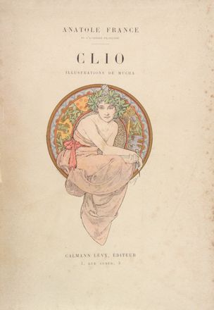  France Anatole : Clio.  Alphonse Mucha  (Ivan?ice, 1860 - Praga, 1939)  - Asta Manoscritti, Incunaboli, Autografi e Libri a stampa - Libreria Antiquaria Gonnelli - Casa d'Aste - Gonnelli Casa d'Aste