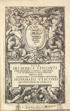  Giovio Paolo : Le vite de i dodici Visconti che signoreggiarono Milano [...] tradotte da Lodovico Domenichi... Storia locale, Biografia, Storia, Diritto e Politica, Storia, Diritto e Politica  Lodovico Domenichi, Paolo Bianchi Giovanni, Giovan Battista Crespi (detto il Cerano)  (Romagnano Sesia, 1573 - Milano, 1632), Antonio Campo, Agostino Carracci  (Bologna, 1557 - Parma, 1602)  - Auction Manuscripts, Incunabula, Autographs and Printed Books - Libreria Antiquaria Gonnelli - Casa d'Aste - Gonnelli Casa d'Aste