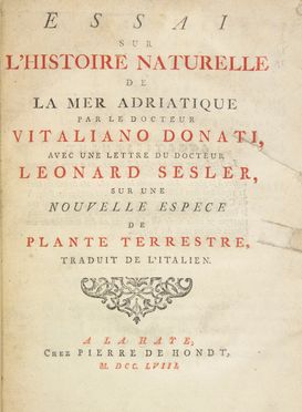  Donati Vitaliano : Essai sur l'histoire naturelle de la mer Adriatique [...] avec une lettre du Docteur Leonard Sesler sur une nouvelle espece de plante terrestre...  Leonard Sesler, Johann Francq van Berkhey (Le)  - Asta Manoscritti, Incunaboli, Autografi e Libri a stampa - Libreria Antiquaria Gonnelli - Casa d'Aste - Gonnelli Casa d'Aste