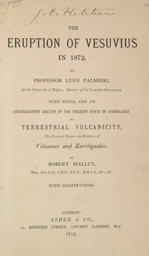  Palmieri Luigi : The eruption of Vesuvius in 1872 [...] with notes, and an introductory sketch of the present state of knowledge of terrestrial vulcanicity [...] by Robert Mallet...  Robert Mallet  - Asta Manoscritti, Incunaboli, Autografi e Libri a stampa - Libreria Antiquaria Gonnelli - Casa d'Aste - Gonnelli Casa d'Aste