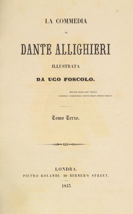  Alighieri Dante : La Commedia [...] illustrata da Ugo Foscolo. Tomo Primo (-Quarto). Dantesca, Letteratura italiana, Letteratura, Letteratura  Ugo Foscolo  (1778 - 1827)  - Auction Manuscripts, Incunabula, Autographs and Printed Books - Libreria Antiquaria Gonnelli - Casa d'Aste - Gonnelli Casa d'Aste