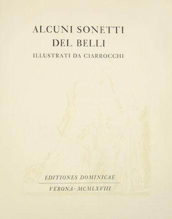  Belli Giuseppe Gioacchino : Alcuni sonetti [...] illustrati da Ciarrocchi. Libro d'Artista, Poesia, Collezionismo e Bibiografia, Letteratura  Arnoldo Ciarrocchi  (Civitanova Marche, 1916 - 2004)  - Auction Manuscripts, Incunabula, Autographs and Printed Books - Libreria Antiquaria Gonnelli - Casa d'Aste - Gonnelli Casa d'Aste