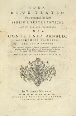  Arnaldi Enea : Idea di un teatro nelle principali sue parti simile a' teatri antichi all'uso moderno accomodato... Teatro, Architettura, Musica, Teatro, Spettacolo  Andrea Palladio, Francesco Galli Bibiena  (Bologna, 1659 - 1739)  - Auction Manuscripts, Incunabula, Autographs and Printed Books - Libreria Antiquaria Gonnelli - Casa d'Aste - Gonnelli Casa d'Aste