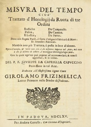  Giuseppe da Capriglia : Misura del Tempo cioè trattato di Horologij da Ruota di tre ordini... Gnomonica  Meridiane e Orologi, Scienze tecniche e matematiche  Domenico Martinelli  - Auction Manuscripts, Incunabula, Autographs and Printed Books - Libreria Antiquaria Gonnelli - Casa d'Aste - Gonnelli Casa d'Aste