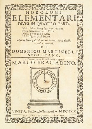  Giuseppe da Capriglia : Misura del Tempo cioè trattato di Horologij da Ruota di tre ordini... Gnomonica  Meridiane e Orologi, Scienze tecniche e matematiche  Domenico Martinelli  - Auction Manuscripts, Incunabula, Autographs and Printed Books - Libreria Antiquaria Gonnelli - Casa d'Aste - Gonnelli Casa d'Aste