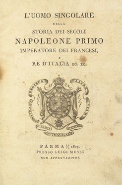  Gentili Marco Antonio : L' uomo singolare nella storia dei secoli Napoleone primo imperatore dei francesi, e re d'Italia ec. Storia, Storia, Diritto e Politica  - Auction Manuscripts, Incunabula, Autographs and Printed Books - Libreria Antiquaria Gonnelli - Casa d'Aste - Gonnelli Casa d'Aste
