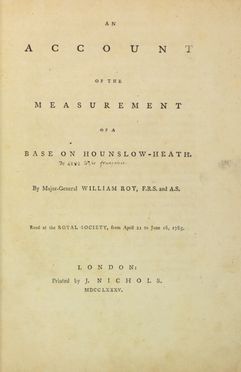  Roy William : An account of the measurement of a base on Hounslow Heath. [?] Read at the Royal Society, from April 21 to June 16, 1785.  - Asta Manoscritti, Incunaboli, Autografi e Libri a stampa - Libreria Antiquaria Gonnelli - Casa d'Aste - Gonnelli Casa d'Aste