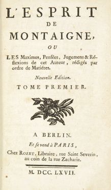  Montaigne Michel Eyquem (de) : L'Esprit [...] ou les Maximes, Pensées, Jugemens & Réflexions de cet Auteur, rédigés par ordre de Matieres. Tome premier (-seconde). Filosofia, Umanesimo, Filosofia  - Auction Manuscripts, Incunabula, Autographs and Printed Books - Libreria Antiquaria Gonnelli - Casa d'Aste - Gonnelli Casa d'Aste