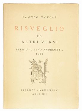  Nat�li Glauco : Risveglio ed altri versi.  Mario Bacchelli  (Bologna, 1893 - Memphis, 1951), Bruno Bramanti  (Firenze, 1897 - 1957), Francesco Chiappelli  (Pistoia, 1890 - Firenze, 1947), Lelio Gelli, Bruno Innocenti  (Firenze, 1906 - 1986), Felice Carena  (Cumiana, 1879 - Venezia, 1966)  - Asta Manoscritti, Incunaboli, Autografi e Libri a stampa - Libreria Antiquaria Gonnelli - Casa d'Aste - Gonnelli Casa d'Aste