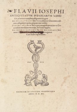  Iosephus Flavius : Antiquitatum Iudaicarum libri 20. ad uetera exemplaria diligenter recogniti [...] De impero rationis siue de Machabaeis liber vnus a Des. Erasmo Roterodamo recognitus... Ebraica e Judaica, Storia, Religione, Storia, Diritto e Politica  - Auction Manuscripts, Incunabula, Autographs and Printed Books - Libreria Antiquaria Gonnelli - Casa d'Aste - Gonnelli Casa d'Aste