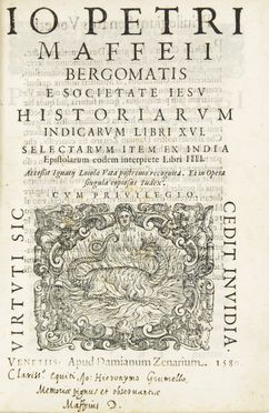  Maffei Giovanni Pietro : Historiarum indicarum libri XVI. Selectarun item ex India Epistolarum eodem interprete Libri IIII. Accesit Ignaty Loiola vita postremo recognita...  - Asta Manoscritti, Incunaboli, Autografi e Libri a stampa - Libreria Antiquaria Gonnelli - Casa d'Aste - Gonnelli Casa d'Aste