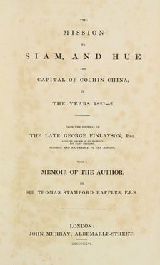  Finlayson George : The mission to Siam, and Hu the capital of Cochin China, in the years 1821-2... Geografia e viaggi  Thomas Stamford Raffles  - Auction Manuscripts, Incunabula, Autographs and Printed Books - Libreria Antiquaria Gonnelli - Casa d'Aste - Gonnelli Casa d'Aste