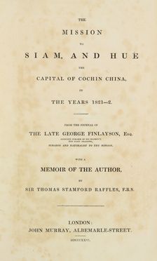  Finlayson George : The mission to Siam, and Hué the capital of Cochin China, in the years 1821-2... Geografia e viaggi  Thomas Stamford Raffles  - Auction Manuscripts, Incunabula, Autographs and Printed Books - Libreria Antiquaria Gonnelli - Casa d'Aste - Gonnelli Casa d'Aste