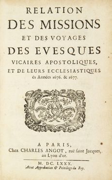  Fermanel de Favery Luc : Relation des missions et des voyages des evesques vicaires apostoliques, et de leurs ecclesiastiques s Annes 1676. & 1677.  Franois Pallu  (Tours, 1625 - Mo-yang, 1684), Pierre Lambert de la Motte  (La Boissire, 1624 - Juthia, 1679)  - Asta Manoscritti, Incunaboli, Autografi e Libri a stampa - Libreria Antiquaria Gonnelli - Casa d'Aste - Gonnelli Casa d'Aste