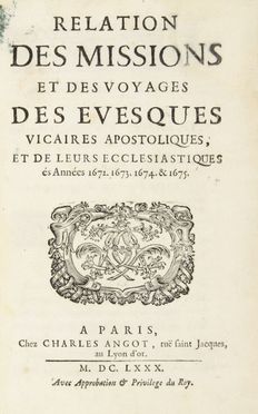  Fermanel de Favery Luc : Relation des missions et des voyages des evesques vicaires apostoliques, et de leurs ecclesiastiques s Annes 1672. 1673. 1674. & 1675.  Franois Pallu  (Tours, 1625 - Mo-yang, 1684), Pierre Lambert de la Motte  (La Boissire, 1624 - Juthia, 1679)  - Asta Manoscritti, Incunaboli, Autografi e Libri a stampa - Libreria Antiquaria Gonnelli - Casa d'Aste - Gonnelli Casa d'Aste