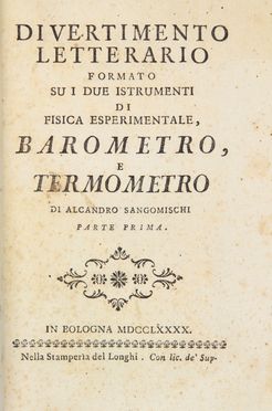  Sangomischi Alcandro [pseud. di Pérez Francisco] : Divertimento letterario formato su i due istrumenti di fisica esperientale, barometro, e termometro parte prima (-seconda).  Francisco Pérez  (Boveda de Toro, 1720 - Bologna, 1807)  - Asta Manoscritti, Incunaboli, Autografi e Libri a stampa - Libreria Antiquaria Gonnelli - Casa d'Aste - Gonnelli Casa d'Aste