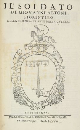  Altoni Giovanni : Il soldato [...] della scienza, et arte della guerra.  - Asta Manoscritti, Incunaboli, Autografi e Libri a stampa - Libreria Antiquaria Gonnelli - Casa d'Aste - Gonnelli Casa d'Aste