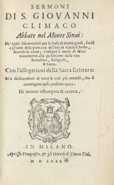  Ioannes Climacus (santo) : Sermoni di S. Giovanni Climaco abbate nel Monte Sinai ne' quali discorrendosi per la scala di trenta gradi [...] s'insegna il modo di salire brevemente alla perfettione... Letteratura italiana, Letteratura  - Auction Manuscripts, Incunabula, Autographs and Printed Books - Libreria Antiquaria Gonnelli - Casa d'Aste - Gonnelli Casa d'Aste