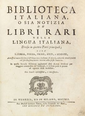  Haym Nicola Francesco : Biblioteca italiana, o sia notizia de' libri rari nella lingua italiana divisa in quattro parti principali; cioè istoria, poesia, prose, arti e scienze [...]. Annessovi tutto il Libro dell'Eloquenza italiana di Giusto Fontanini...  Giusto Fontanini  (1666 - 1736)  - Asta Manoscritti, Incunaboli, Autografi e Libri a stampa - Libreria Antiquaria Gonnelli - Casa d'Aste - Gonnelli Casa d'Aste