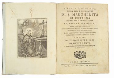  Bevegnati Giunta : Antica leggenda della vita e de' miracoli di S. Margherita di Cortona scritta dal di lei confessore fr. Giunta Bevegnati dell'ordine de' Minori...  - Asta Manoscritti, Incunaboli, Autografi e Libri a stampa - Libreria Antiquaria Gonnelli - Casa d'Aste - Gonnelli Casa d'Aste