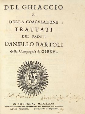  Bartoli Daniello : Del ghiaccio e della coagulatione. Trattati del padre Daniello Bartoli della Compagnia di Giesu.  - Asta Manoscritti, Incunaboli, Autografi e Libri a stampa - Libreria Antiquaria Gonnelli - Casa d'Aste - Gonnelli Casa d'Aste